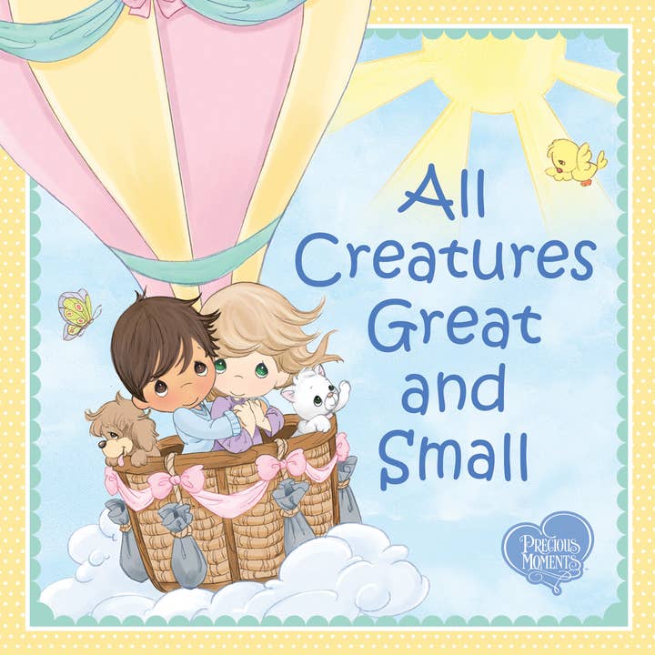 All Creatures Great and Small (Precious Moments Hardcover)
