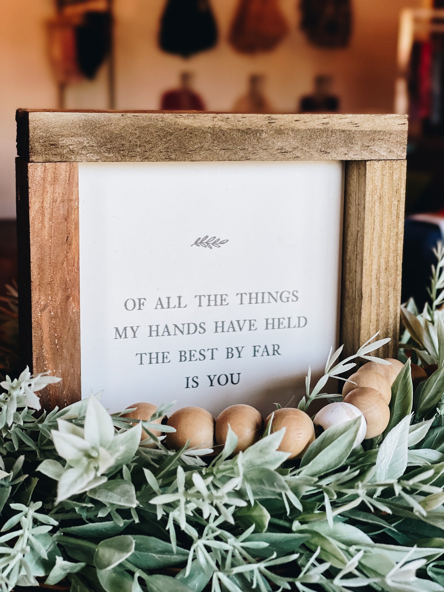 Of All The Things Wooden Sign
