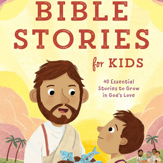 Bible Stories For Kids - 40 Essential Stories